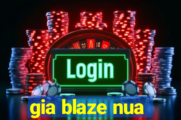gia blaze nua